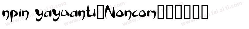 npin yayuanti_Noncom字体转换